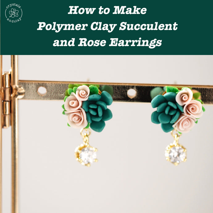 Simple elegance — how to make polymer clay succulent and rose earrings