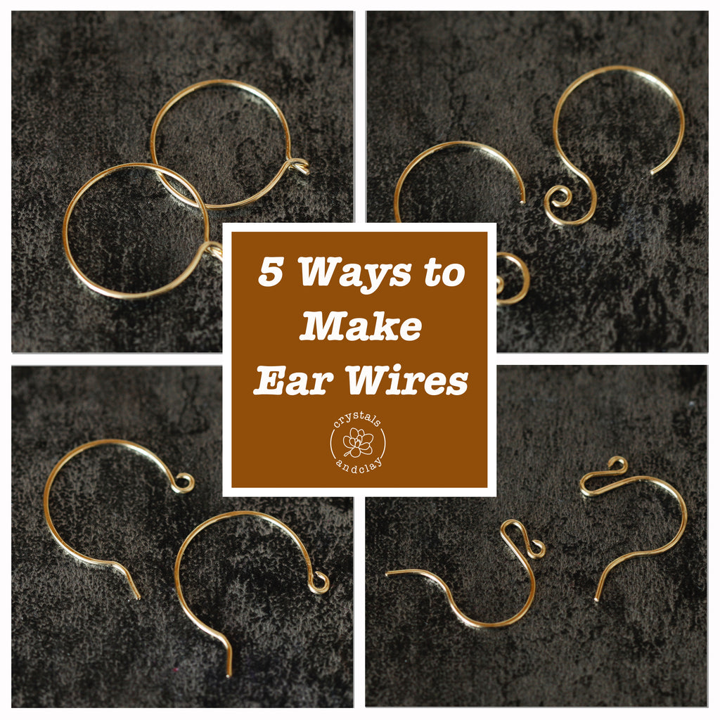Jewelry Making Basics 4 – Five Ways To make Ear Wires – Crystals and Clay  Jewelry DIY